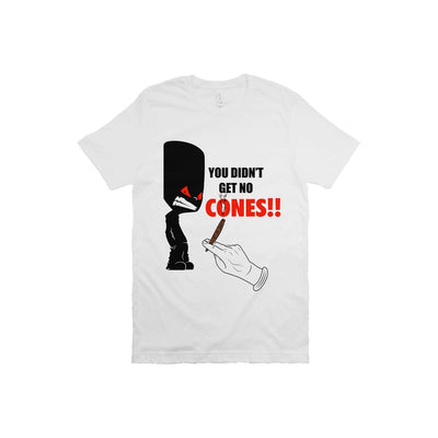 You Didn't Get No Cones T Shirt