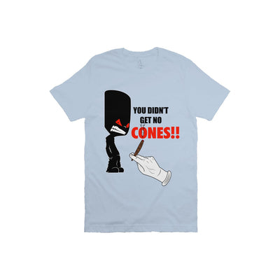 You Didn't Get No Cones T Shirt