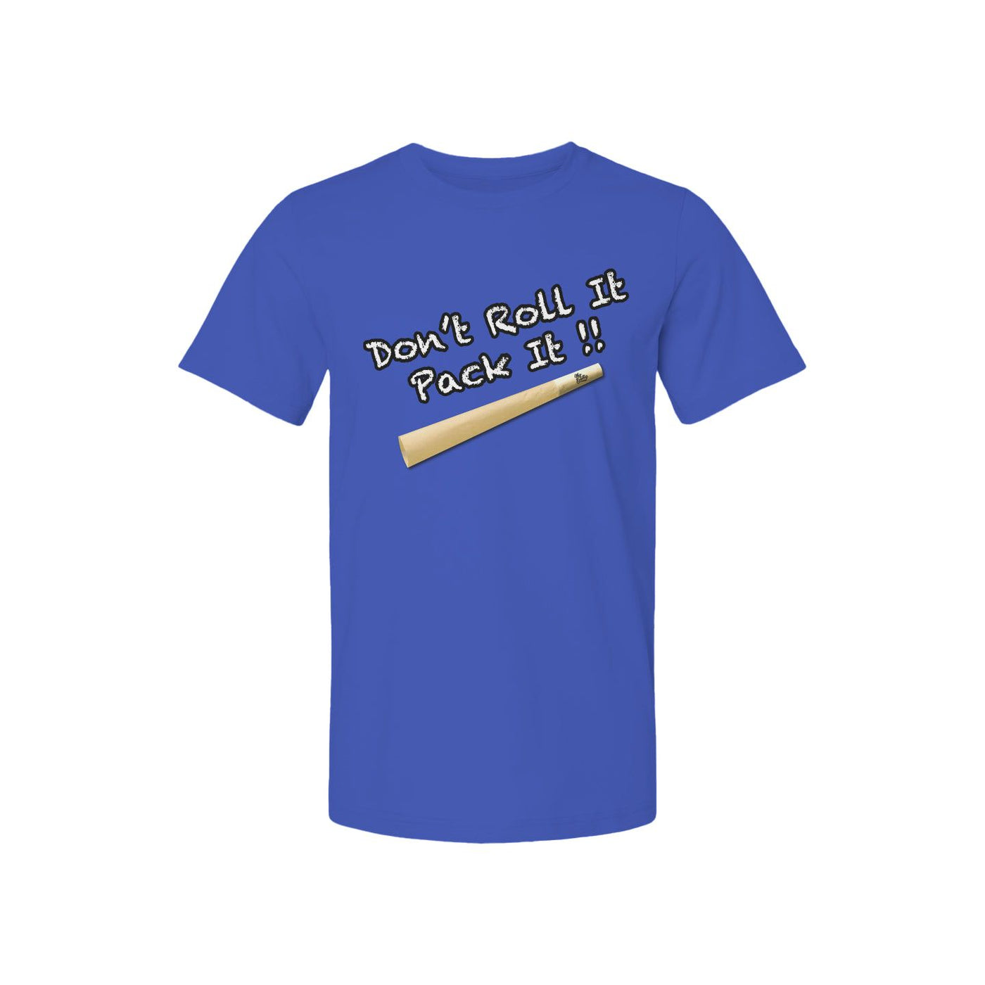 Dont Roll It Pack It T Shirt