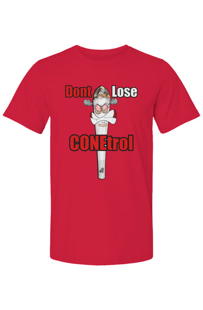 Dont Lose Conetrol T Shirt