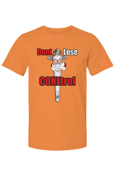 Dont Lose Conetrol T Shirt