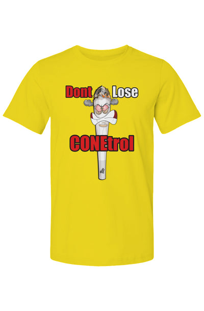 Dont Lose Conetrol T Shirt