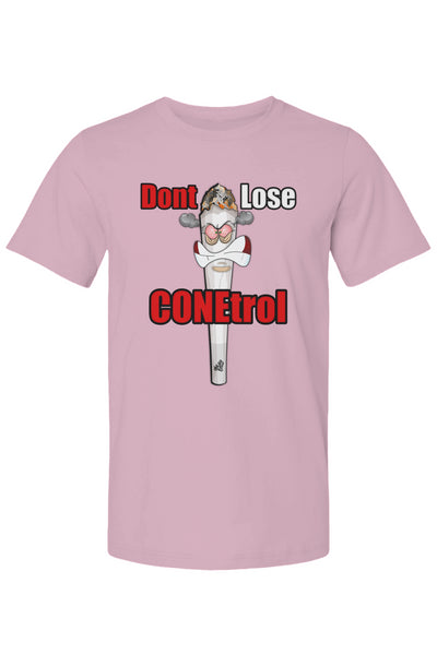 Dont Lose Conetrol T Shirt