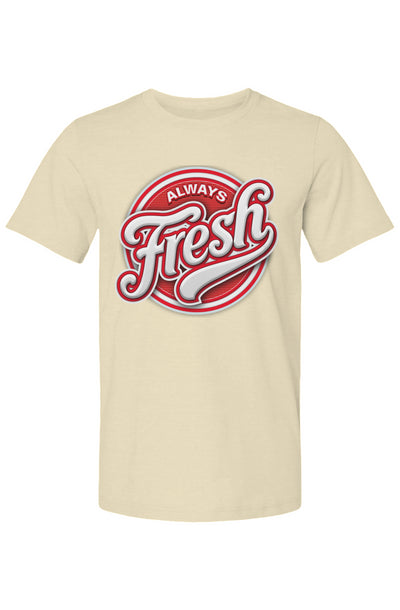 Always Fresh T Shirt