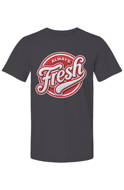 Always Fresh T Shirt