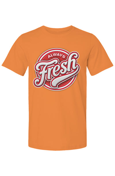 Always Fresh T Shirt