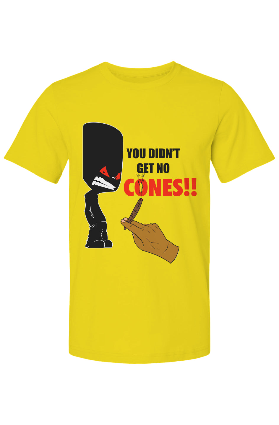 You Didn't Get No Cones T Shirt