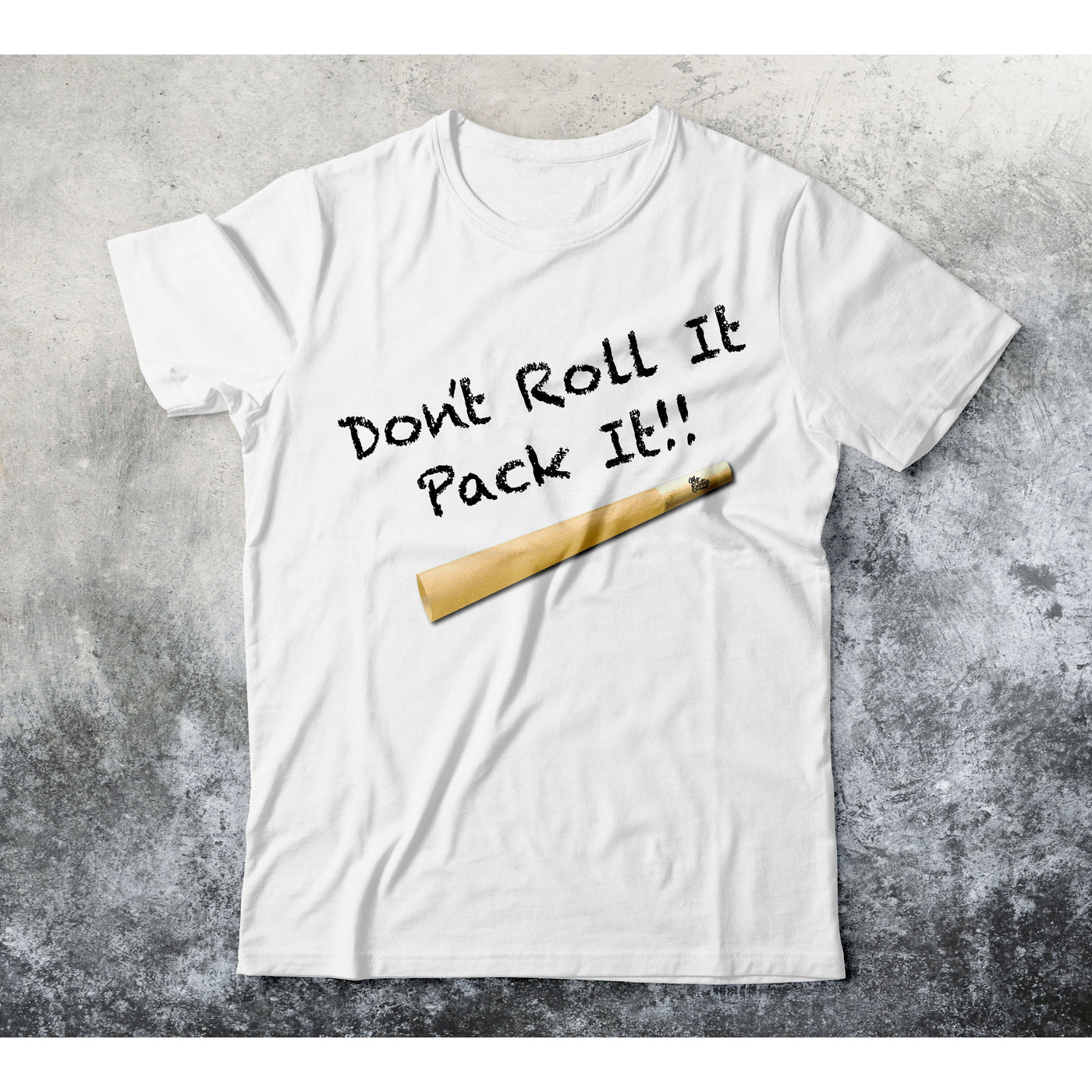 Dont Roll It Pack It T Shirt